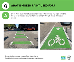 What is green pain used for? Green Paint is used on city streets to increase the visibility of people who bike. It is used to increase people who bikes comfort through clearly delineated spaces.