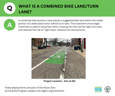 What is a combined bike lane/turn   lane? A combined bike lane/turn lane places a suggested bike lane within the inside portion of a dedicated motor vehicle turn lane. This treatment encourages motorists to yield to bicyclists when crossing into the narrow right-turn lane and reduces the risk of 'right hook' collisions at intersections.